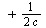 `/`(`+`(`*`(2, `*`(c))))